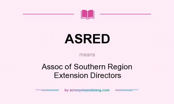What does ASRED mean? It stands for Assoc of Southern Region Extension Directors