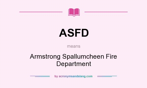 What does ASFD mean? It stands for Armstrong Spallumcheen Fire Department