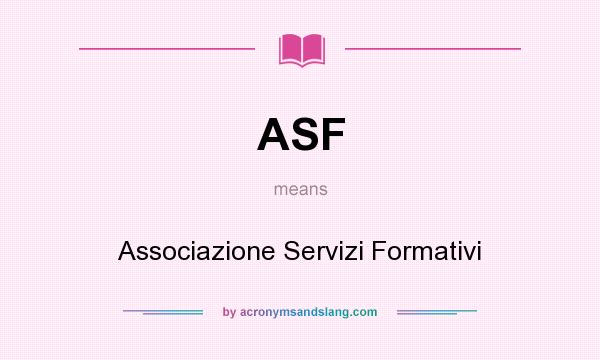 What does ASF mean? It stands for Associazione Servizi Formativi