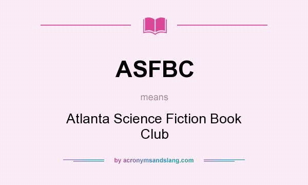 What does ASFBC mean? It stands for Atlanta Science Fiction Book Club