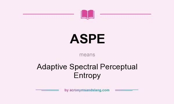 What does ASPE mean? It stands for Adaptive Spectral Perceptual Entropy