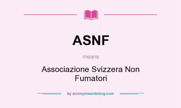 What does ASNF mean? It stands for Associazione Svizzera Non Fumatori