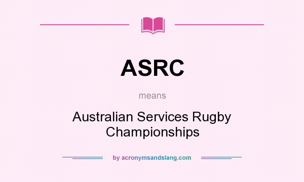 What does ASRC mean? It stands for Australian Services Rugby Championships