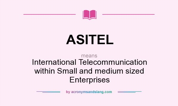 What does ASITEL mean? It stands for International Telecommunication within Small and medium sized Enterprises