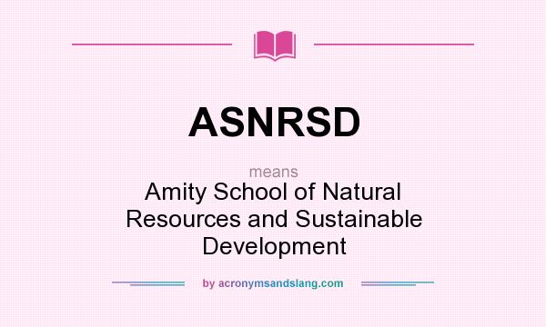 What does ASNRSD mean? It stands for Amity School of Natural Resources and Sustainable Development