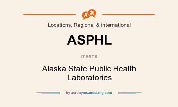 What does ASPHL mean? It stands for Alaska State Public Health Laboratories