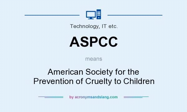 What does ASPCC mean? It stands for American Society for the Prevention of Cruelty to Children