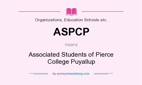 What does ASPCP mean? It stands for Associated Students of Pierce College Puyallup