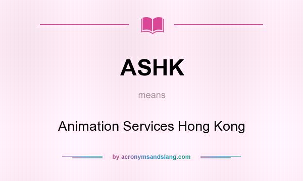 What does ASHK mean? It stands for Animation Services Hong Kong