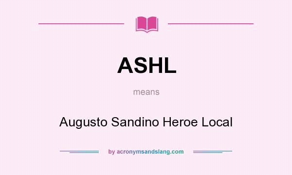 What does ASHL mean? It stands for Augusto Sandino Heroe Local