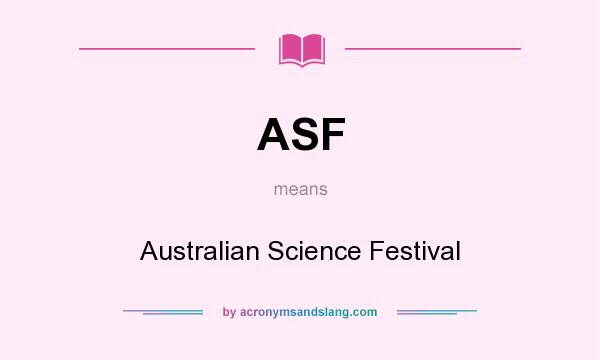 What does ASF mean? It stands for Australian Science Festival