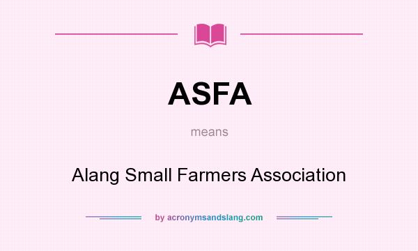 What does ASFA mean? It stands for Alang Small Farmers Association