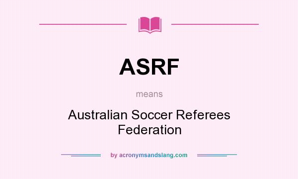 What does ASRF mean? It stands for Australian Soccer Referees Federation