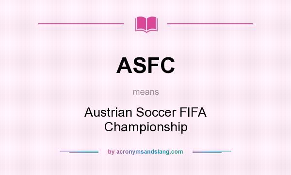What does ASFC mean? It stands for Austrian Soccer FIFA Championship