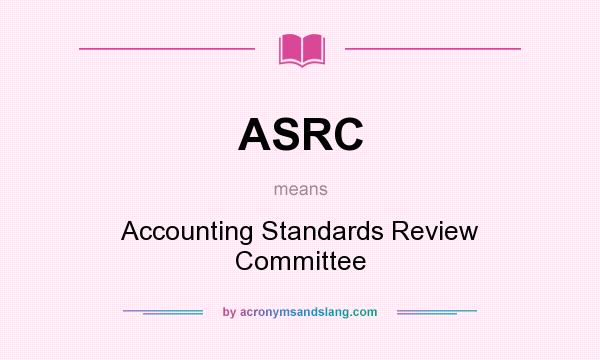 What does ASRC mean? It stands for Accounting Standards Review Committee