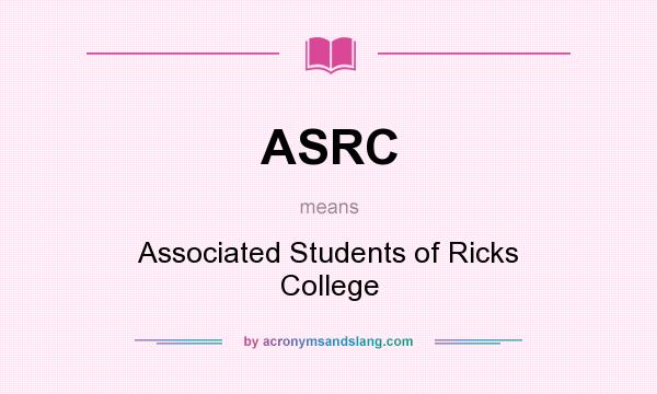 What does ASRC mean? It stands for Associated Students of Ricks College