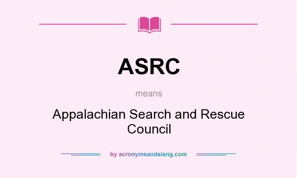 What does ASRC mean? It stands for Appalachian Search and Rescue Council