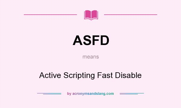 What does ASFD mean? It stands for Active Scripting Fast Disable