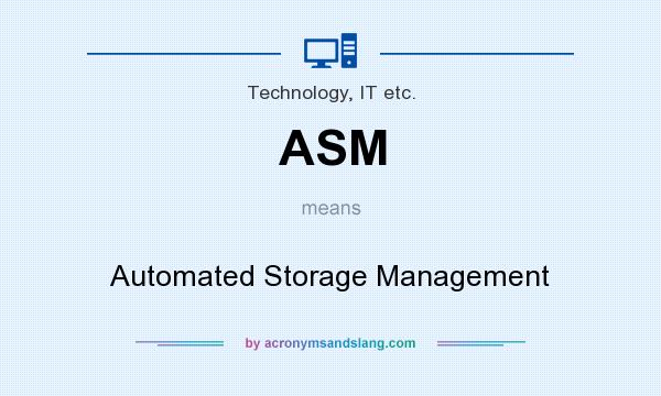 What does ASM mean? It stands for Automated Storage Management