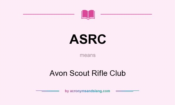 What does ASRC mean? It stands for Avon Scout Rifle Club