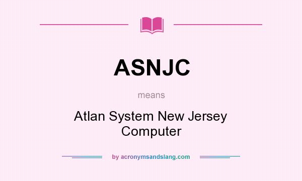 What does ASNJC mean? It stands for Atlan System New Jersey Computer