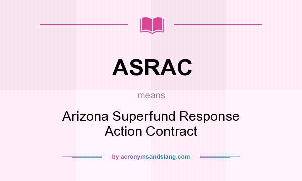 What does ASRAC mean? It stands for Arizona Superfund Response Action Contract