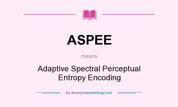 What does ASPEE mean? It stands for Adaptive Spectral Perceptual Entropy Encoding