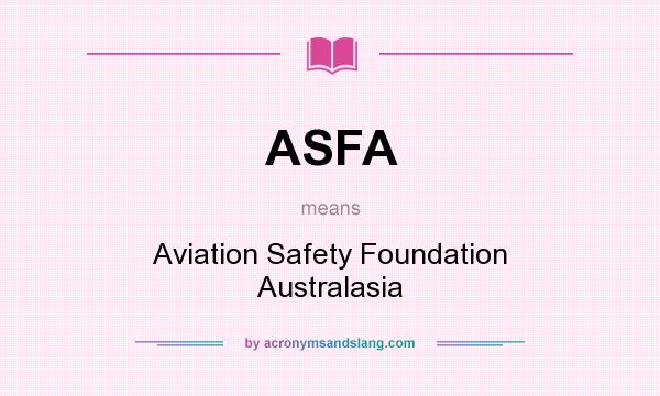 What does ASFA mean? It stands for Aviation Safety Foundation Australasia