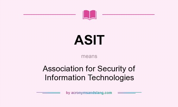 What does ASIT mean? It stands for Association for Security of Information Technologies