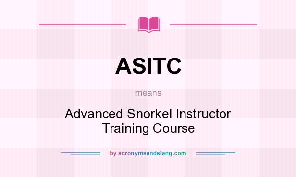 What does ASITC mean? It stands for Advanced Snorkel Instructor Training Course