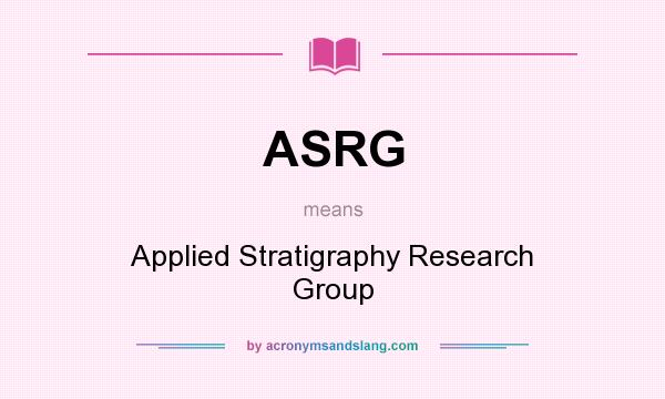 What does ASRG mean? It stands for Applied Stratigraphy Research Group