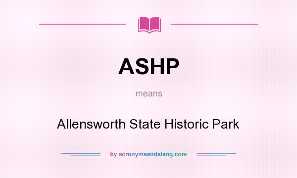 What does ASHP mean? It stands for Allensworth State Historic Park