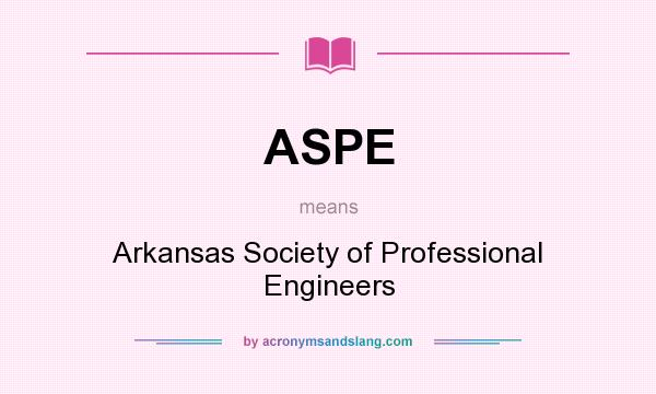 What does ASPE mean? It stands for Arkansas Society of Professional Engineers