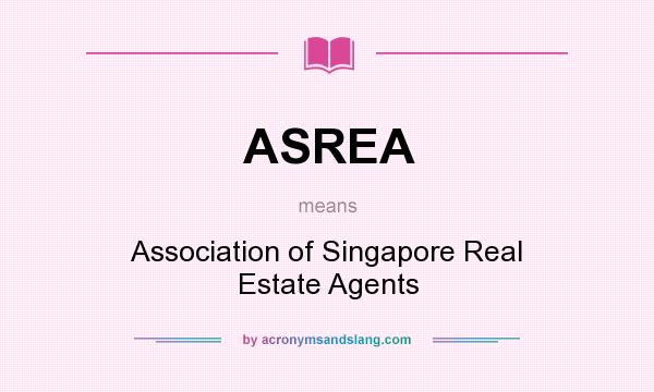 What does ASREA mean? It stands for Association of Singapore Real Estate Agents