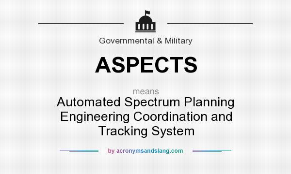 What does ASPECTS mean? It stands for Automated Spectrum Planning Engineering Coordination and Tracking System
