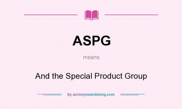 What does ASPG mean? It stands for And the Special Product Group