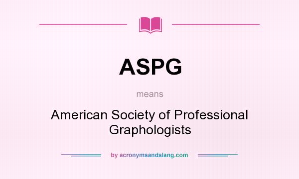 What does ASPG mean? It stands for American Society of Professional Graphologists