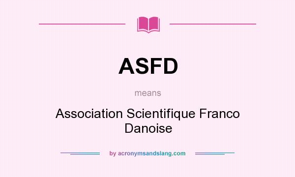 What does ASFD mean? It stands for Association Scientifique Franco Danoise