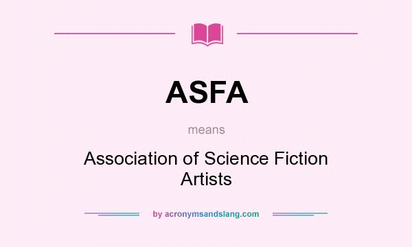 What does ASFA mean? It stands for Association of Science Fiction Artists