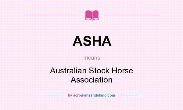 What does ASHA mean? It stands for Australian Stock Horse Association