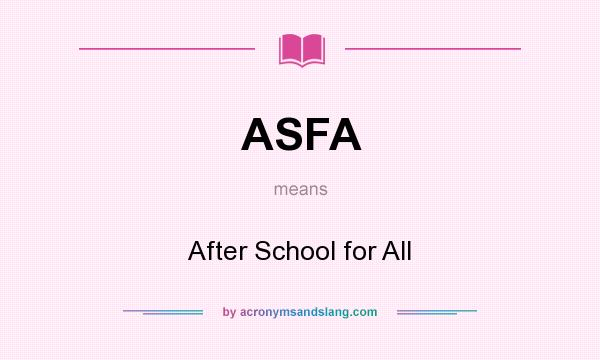 What does ASFA mean? It stands for After School for All
