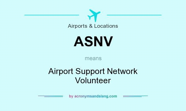 What does ASNV mean? It stands for Airport Support Network Volunteer