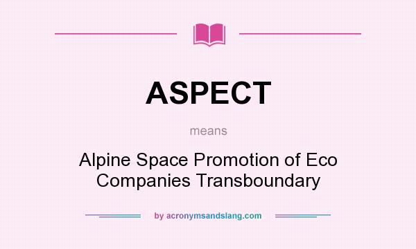What does ASPECT mean? It stands for Alpine Space Promotion of Eco Companies Transboundary