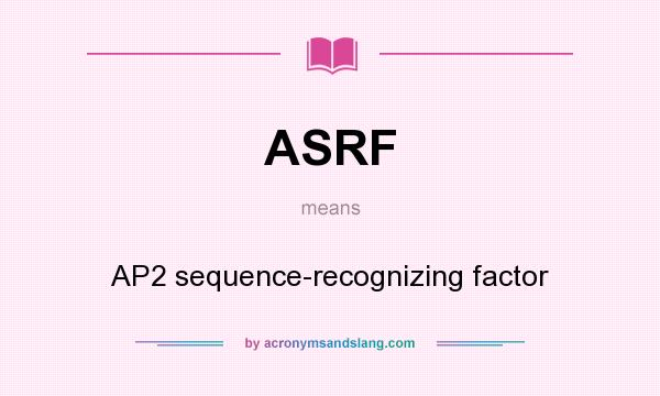 What does ASRF mean? It stands for AP2 sequence-recognizing factor