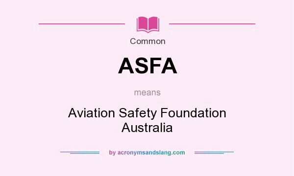 What does ASFA mean? It stands for Aviation Safety Foundation Australia