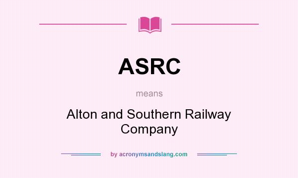What does ASRC mean? It stands for Alton and Southern Railway Company