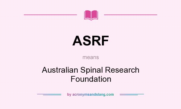 What does ASRF mean? It stands for Australian Spinal Research Foundation