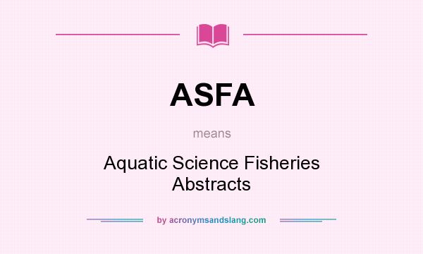 What does ASFA mean? It stands for Aquatic Science Fisheries Abstracts