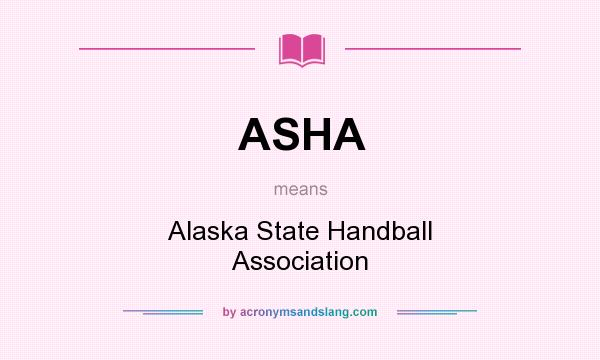 What does ASHA mean? It stands for Alaska State Handball Association
