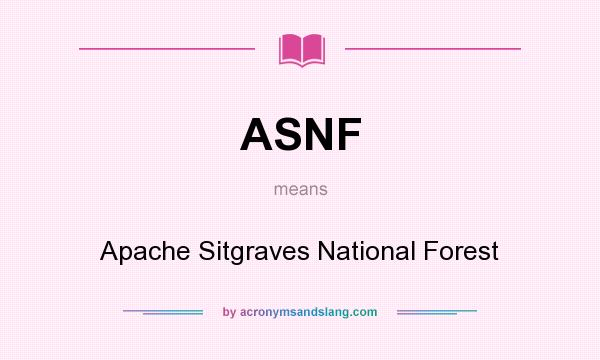 What does ASNF mean? It stands for Apache Sitgraves National Forest